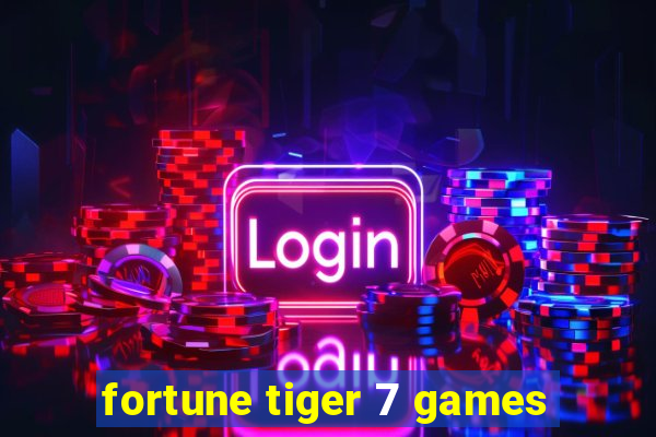 fortune tiger 7 games